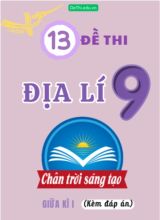 Tổng hợp 13 Đề thi Địa lí 9 sách Chân Trời Sáng Tạo giữa Kì 1 (Kèm đáp án)